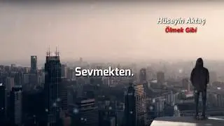 Hüseyin Aktaş - Ölmek Gibi (Official Lyric Video)
