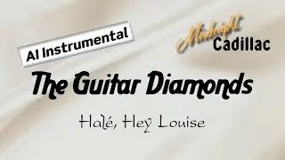 THE GUITAR DIAMONDS Halé, Hey Louise (AI Instrumental)