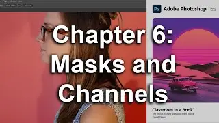 Adobe Photoshop CC 2023 Classroom In A Book Chapter 6 Masks and Channels