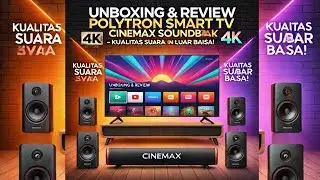 Unboxing & Review Polytron Smart TV Cinemax Soundbar 4K – Kualitas Suara dan Gambar Luar Biasa!