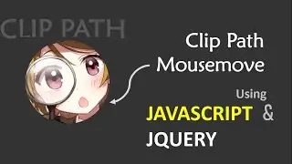 Clip Path Mousemove Effects Using Both JAVASCRIPT and JQUERY