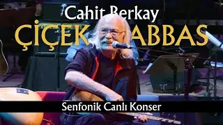 Cahit Berkay & Senfoni Orkestrası - Çiçek Abbas (Senfonik Canlı Konser)  [© 2018 Soundhorus]