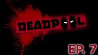 Deadpool Episode 7: The Hunt for Parts