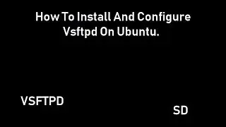 How To Install And Configure Vsftpd On Ubuntu 14 04 LTS
