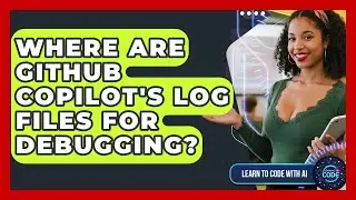 Where Are GitHub Copilot's Log Files For Debugging? - Learning To Code With AI