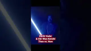 Then vs. Now ~ Obi-Wan Kenobi & Darth Vader