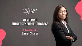 Unlocking Entrepreneurial Wisdom: The Stakeholder Journey with Shiroi Shaiza | NagaEd