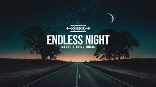 Endless Night - Refurix | Melodic Drill Music