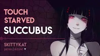 Spooky-ish ASMR || Touch-Starved Succubus