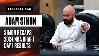 Adam Simon Recaps Round 1 of the 2024 NBA Draft | June 26, 2024