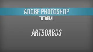 Adobe Photoshop – Artboards