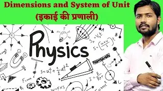 Dimensions and System of Units  MKS,CGS,SI