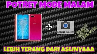 GCAM OPPO F9 || POTRET MALAM LEBIH JERNIH DARI ASLINYAA !!