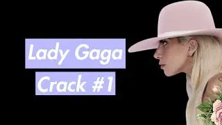 Lady Gaga - Crack #1