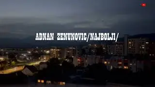 Adnan Zenunovic-Najbolji/Official video