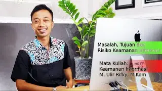 Keamanan Informasi - pertemuan 2 - Masalah, Tujuan dan Risiko Keamanan Informasi