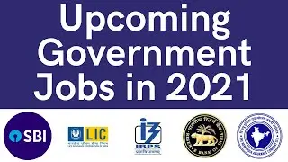 Upcoming Government Jobs in 2021 | SBI PO & Clerk 2021 | LIC AAO & Assistant 2021 | IBPS & RBI 2021