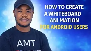How To Create A Whiteboard Animation For Android Users