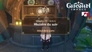 Genshin Impact Chapitre 4 - Acte 6 - Histoire du soir
