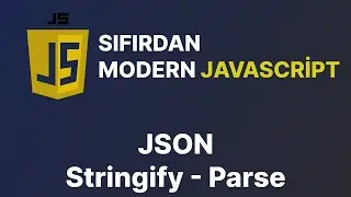 Sıfırdan Modern Javascript Dersleri -  JSON.Stringify ve Parse