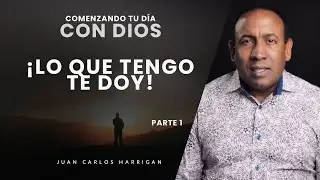 Starting Your Day with God #37 - What I Have I Give You! (Part 1) - Pastor Juan Carlos Harrigan