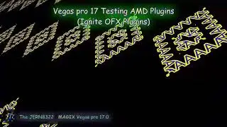 JERN8322's On Testing: Vegas pro 17 Vs 21 with ignite ofx plugins (AMD Test)
