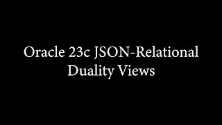 Oracle 23c JSON Relational Duality Views