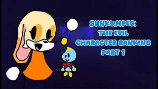 SUNKY.MPEG: THE EVIL CHARACTER RANKINGS PART 1