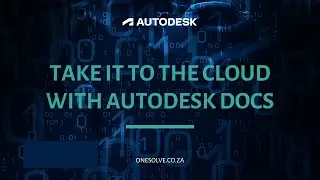 Take it to the cloud with Autodesk Docs