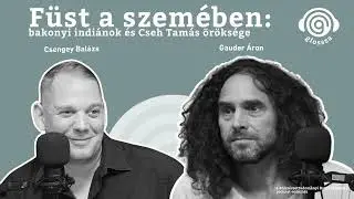 Glossza 56.: Füst a szemében: bakonyi indiánok és Cseh Tamás öröksége