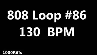 808 Loop Beat # 86 : 130 BPM : Beats Per Minute