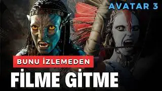 AVATAR 3 ATEŞ VE KÜL FİLMİNE GİTMEDEN ÖNCE BİLMEN GEREKEN HERŞEY | İzlemeden Gitme