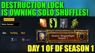DESTRUCTION WARLOCK IS NUTS - DUELIST ON DAY 1 OF DRAGONFLIGHT SEASON 1