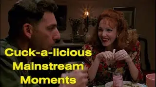 Cuck a licious Mainstream Moments