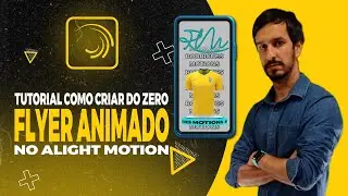 TUTORIAL CRIANDO FLYER ANIMADO DO ZERO | ALIGHT MOTION