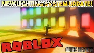 ROBLOX'S NEW LIGHTING SYSTEM UPDATE!: QUICK REVIEW