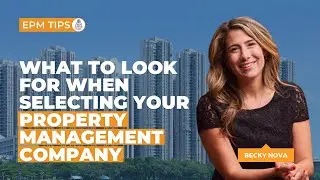 What To Look For When Selecting Your Property Management Company | EPM Tips