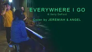 Everwhere I Go © Sally DeFord (Cover by Jeremiah & Angel)