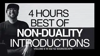Best of  of Non-duality Introductions (4 Hours) in 432 hz Volume 6 | # nonduality