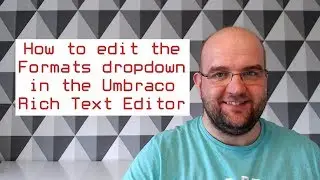 How to edit the Formats dropdown in the Umbraco Rich Text Editor
