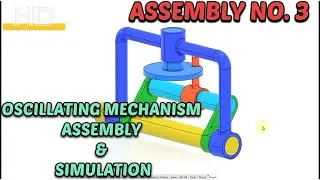 OSCILLATING MECHANISM FINAL ASSEMBLY NO 3/ 3DEXPERIENCE / CATIAV5 / ASSEMBLY DESIGN / PART DESIGN