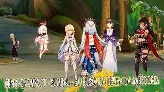 GENSHIN IMPACT - SUMERU - EM BUSCA DA DEUSA DA SABEDORIA