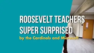 Roosevelt Teachers Super Surprised by the Cardinals and Microsoft