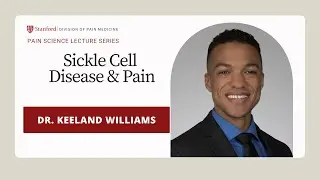 Sickle Cell Disease & Pain with Dr. Keeland Williams
