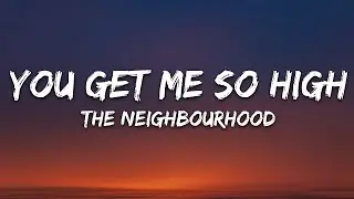 The Neighbourhood - You Get Me So High (Lyrics)
