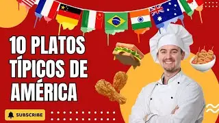 🔟 PLATOS TÍPICOS DE AMÉRICA Y ESPAÑA 