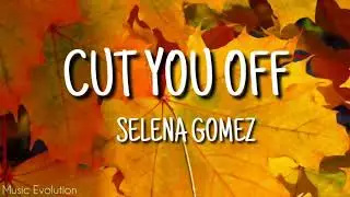 Selena Gomez - Cutt You Off  (Lyrics) 🎵