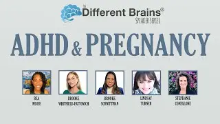 ADHD and Pregnancy | Different Brains Speaker Series