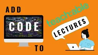 Add Code to Teachable Lectures