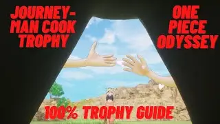 Journeyman Cook - One Piece Odyssey 100% Trophy Guide